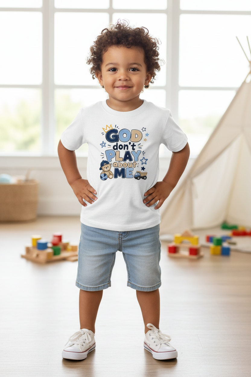 GOD Don't Play About Me Toddler Boy Tee